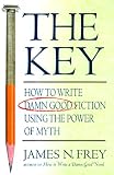 The Key: How to Write Damn Good Fiction Using the Power of Myth
