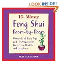 10-minute Feng Shui Room by Room: Hundred of Easy Tips and Techniques for Prosperity, Health, and Happiness (10 Minute): Hundred of Easy Tips and Techniques ... Health, and Happiness (10 Minute)