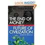 The End of Money and the Future of Civilization