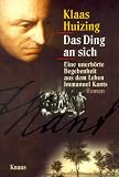 Das Ding an sich -: Eine unerh&ouml;rte Begebenheit aus dem Leben Immanuel Kants - Klaas Huizing