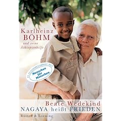 Nagaya heisst Frieden: Karlheinz B�hm und seine �thiopienhilfe