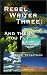Rebel Writer Three: And Then You Fly (My Life with Angels)