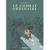 Le Combat ordinaire - tome 3 - Ce qui est pr�cieux