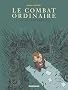 Le Combat ordinaire, Tome 3 : Ce qui est pr�cieux