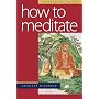 How to Meditate: A Practical Guide by Kathleen McDonald