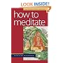 How to Meditate: A Practical Guide
