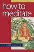 How to Meditate: A Practical Guide