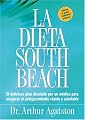 La Dieta South Beach: El delicioso plan disenado por un medico para asegurar el adelgazamiento rapido y saludable (Spanish Edition)