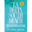 La Dieta South Beach: El delicioso plan disenado por un medico para asegurar el adelgazamiento rapido y saludable (The South Beach Diet)