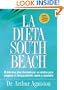 La Dieta South Beach: El delicioso plan disenado por un medico para asegurar el adelgazamiento rapido y saludable (Spanish Edition)