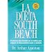 La Dieta South Beach: El Delicioso Plan Disenado Por un Medico Para Asegurar el Adelgazamiento Rapido y Saludable (The South Beach Diet)