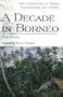 Decade in Borneo (Literature Of Travel, Exploration And Empire)