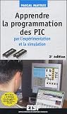Apprendre la programmation des PIC par l\'expérimentation et la simulation (3Cédérom)