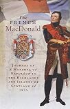 The French MacDonald : journey of a marshal of Napoléon in the highlands and islands of Scotland : the 1825 travel diary of Jacques Etienne Joseph Alexandre MacDonald
