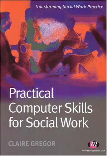 City Travel Guides Discounted  Books : Practical Computer Skills for Social Work (Transforming Social Work Practice)