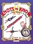 40 Knots to Know: Hitchs, Loops, Bends and Binding (Quick Starts for Kids!)