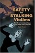 Safety for Stalking Victims: How to save your privacy, your sanity, and your life