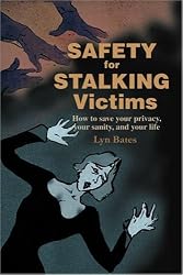 Safety for Stalking Victims: How to save your privacy, your sanity, and your life