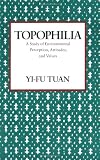 Topophilia: A Study of Environmental Perception, Attitudes, and Values