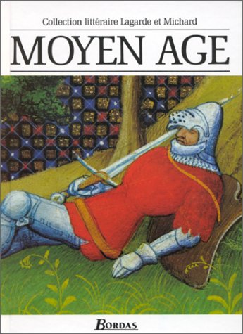 Moyen Age : Les Grands Auteurs fran�ais du programme - Anthologie et Histoire litt�raire
