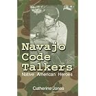 Click here to buy Navajo Code Talkers: Native American Heroes by  Catherine Jones.