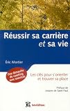 Réussir sa carrière et sa vie : Les clés pour s\'orienter et trouver sa place