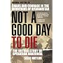 Not a Good Day to Die: The Untold Story of Operation Anaconda