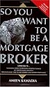 So You Want to Be a Mortgage Broker
