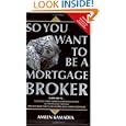 So You Want To Be A Mortgage Broker'