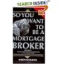 So You Want to Be a Mortgage Broker