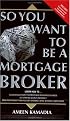 So You Want to Be a Mortgage Broker