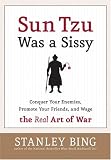  : Sun Tzu Was a Sissy : Conquer Your Enemies, Promote Your Friends, and Wage the Real Art of War