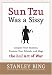  : Sun Tzu Was a Sissy : Conquer Your Enemies, Promote Your Friends, and Wage the Real Art of War