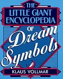 The Little Giant Encyclopedia of Dream Symbols Klaus Vollmar