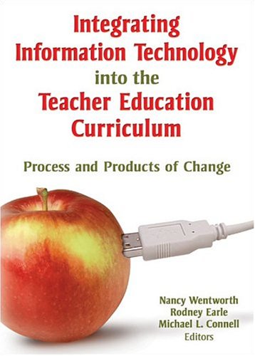 Integrating Information Technology Into The Teacher Education Curriculum: Process and Products of Change (Computer in the Schools)