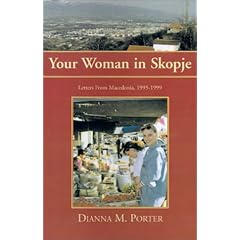 Your Woman in Skopje: Letters from Macedonia, 1995-1999