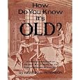 How Do You Know It's Old? by  Harold L. Peterson
