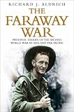 The Faraway War: Personal Diaries of the Second World War in Asia and the Pacific