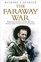 The Faraway War: Personal Diaries Of The Second World War In Asia And The Pacific