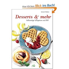 Desserts & mehr: Vollwertige S��speisen mit Pfiff