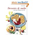 Desserts & mehr: Vollwertige S��speisen mit Pfiff