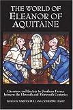 Books : The World of Eleanor of Aquitaine: Literature and Society in Southern France Between the Eleventh and Thirteenth Centuries