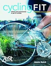 "Zest" Cycling Fit: Advice and Progammes to Get Fit for Cycling