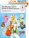 The Modern Girl's Guide to Motherhood (Mod Moms Survival Kit)