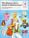 The Modern Girl's Guide to Motherhood