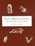 Civil War Cooking: The Housekeepers Encyclopedia
