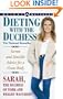 Dieting With the Duchess : Secrets and Sensible Advice for a Great Body