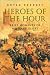 Heroes of the Hour: Brief Moments of Military Glory