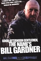 Good Afternoon, Gentlemen, the Name's Bill Gardner