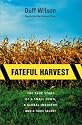 Fateful Harvest: The True Story of a Small Town, a Global Industry, and a Toxic Secret